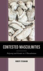  Contested Masculinities: Polysemy and Gender in 1 Thessalonians 