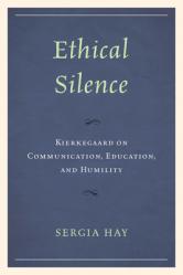  Ethical Silence: Kierkegaard on Communication, Education, and Humility 