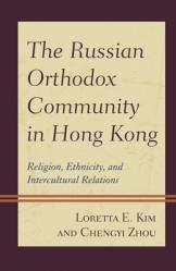  The Russian Orthodox Community in Hong Kong: Religion, Ethnicity, and Intercultural Relations 