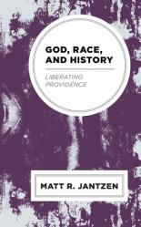  God, Race, and History: Liberating Providence 