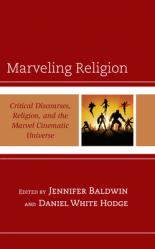  Marveling Religion: Critical Discourses, Religion, and the Marvel Cinematic Universe 