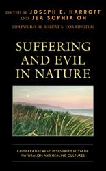  Suffering and Evil in Nature: Comparative Responses from Ecstatic Naturalism and Healing Cultures 