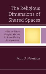  The Religious Dimensions of Shared Spaces: When and How Religion Matters in Space-Sharing Arrangements 