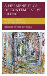  A Hermeneutics of Contemplative Silence: Paul Ricoeur, Edith Stein, and the Heart of Meaning 