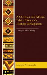  A Christian and African Ethic of Women\'s Political Participation: Living as Risen Beings 