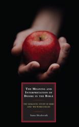  The Meaning and Interpretation of Desire in the Bible: The Semantic Study of hmd and \'wh Word Fields 