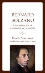  Bernard Bolzano: A New Evaluation of His Thought and His Circle 