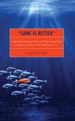  \"Same Is Better\": A Qualitative Study of Latinx and White Young Adults in Churches of Christ in the Southwestern U.S. 