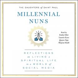  Millennial Nuns: Reflections on Living a Spiritual Life in a World of Social Media 