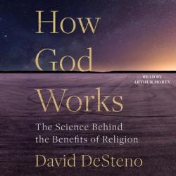  How God Works: The Science Behind the Benefits of Religion 