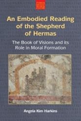  An N Embodied Reading of the Shepherd of Hermas: The Book of Visions and Its Role in Moral Formation 