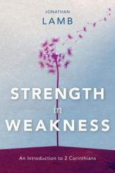  Strength in Weakness: An Introduction to 2 Corinthians 