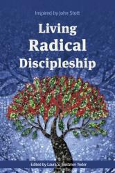  Living Radical Discipleship: Inspired by John Stott 