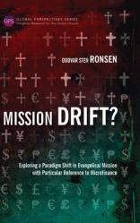  Mission Drift?: Exploring a Paradigm Shift in Evangelical Mission with Particular Reference to Microfinance 