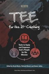  TEE for the 21st Century: Tools to Equip and Empower God\'s People for His Mission 