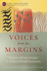  Voices from the Margins: Wisdom of Primal Peoples in the Era of World Christianity 