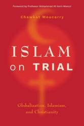  Islam on Trial: Globalization, Islamism, and Christianity 