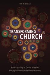  Transforming Church: Participating in God\'s Mission through Community Development 