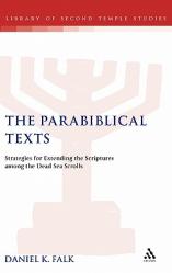  The Parabiblical Texts: Strategies for Extending the Scriptures Among the Dead Sea Scrolls 