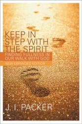  Keep in Step with the Spirit (Second Edition): Finding Fullness in Our Walk with God 