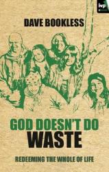  God Doesn\'t Do Waste: Redeeming the Whole of Life 