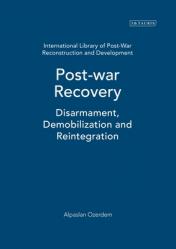  Postwar Recovery: Disarmament, Demobilization and Reintegration 