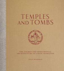  Temples and Tombs: The Sacred and Monumental Architecture of Craig Hamilton 