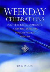  Weekday Celebrations for the Christian Community: A Resource Book for Deacons and Lay Ministers 