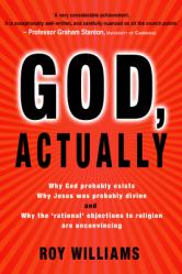  God, Actually: Why God Probably Exists and Why Jesus Was Probably Divine 