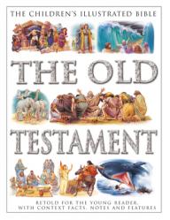  Children\'s Illustrated Bible: The Old Testament: Retold for the Young Reader, with Context Facts, Notes and Features 