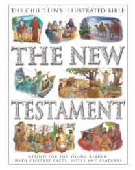  Children\'s Illustrated Bible: The New Testament: Retold for the Young Reader, with Context Facts, Notes and Features 