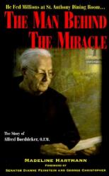  The Man Behind the Miracle: The Story of Alfred Boeddeker, O.F.M. 