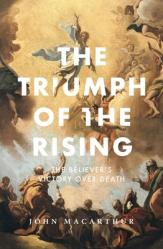  The Triumph of the Rising; The Believer\'s Victory Over Death 