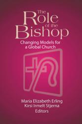  The Role of the Bishop: Changing Models for a Global Church 