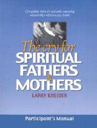  The Cry for Spiritual Fathers & Mothers 