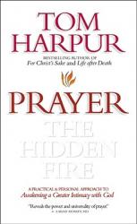  Prayer: The Hidden Fire: A Practical and Personal Approach to Awakening a Greater Intimacy with God 