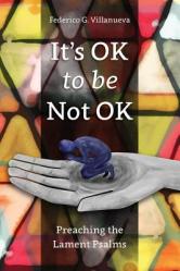  It\'s OK to Be Not OK: Preaching the Lament Psalms 