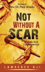  Not Without A Scar: Choices And Consequences 