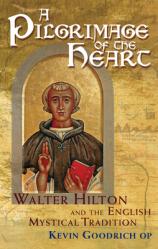  A Pilgrimage of the Heart: Walter Hilton and the English Mystical Tradition 