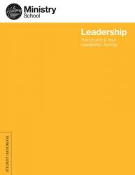  Ministry School: Leadership - Student Handbook: The Church & Your Leadership Journey 