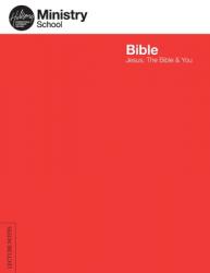  Ministry School: Bible - Lecture Notes: Jesus, The Bible & You 