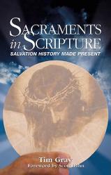  Sacraments in Scripture: Salvation History Made Present 