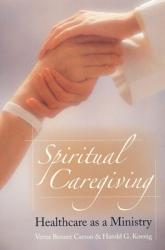  Spiritual Caregiving: Healthcare as a Ministry 