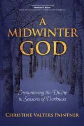  A Midwinter God: Encountering the Divine in Seasons of Darkness 