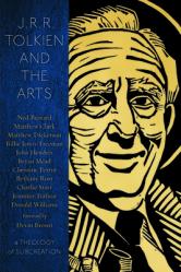  J.R.R. Tolkien and the Arts: A Theology of Subcreation 