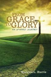  From Grace to Glory, an Upward Journey 