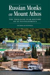  Russian Monks on Mount Athos: The Thousand Year History of St Panteleimon\'s 