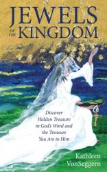  Jewels of the Kingdom: Discover Hidden Treasure in God\'s Word and the Treasure You Are to Him 