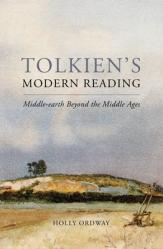  Tolkien\'s Modern Reading: Middle-Earth Beyond the Middle Ages 