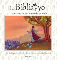  La Biblia Y Yo / The Bible and Me: Historias Con Un Mensaje de Vida 